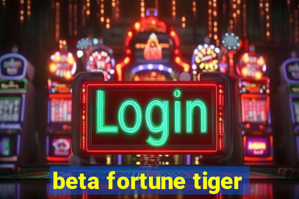 beta fortune tiger